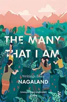 Die vielen, die ich bin: Schriften aus Nagaland - The Many That I Am: Writings from Nagaland