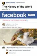 Die Geschichte der Welt nach Facebook, überarbeitete Ausgabe - The History of the World According to Facebook, Revised Edition