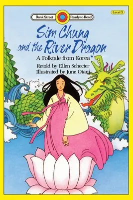 Sim Chung und der Flussdrache - ein Volksmärchen aus Korea: Stufe 3 - Sim Chung and the River Dragon-A Folktale from Korea: Level 3