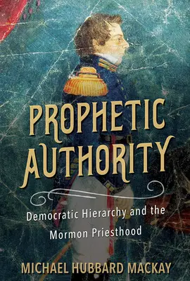 Prophetische Autorität: Demokratische Hierarchie und das Mormonenpriestertum - Prophetic Authority: Democratic Hierarchy and the Mormon Priesthood