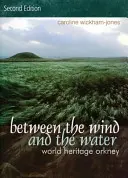 Zwischen Wind und Wasser: Welterbe Orkney - Between the Wind and the Water: World Heritage Orkney