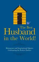 Der beste Ehemann der Welt! - Humorvolle und inspirierende Zitate zu Ehren des perfekten Partners - Best Husband in the World! - Humorous and Inspirational Quotes Celebrating the Perfect Partner