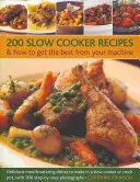 200 Rezepte für den Slow Cooker und wie Sie das Beste aus Ihrer Maschine herausholen: Köstliche Gerichte für den Slow Cooker oder Crock Pot, mit 900 Schritt-für-Schritt-Fotos - 200 Slow Cooker Recipes & How to Get the Best from Your Machine: Delicious Mouthwatering Dishes to Make in a Slow Cooker or Crock Pot, with 900 Step-B