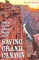 Die Rettung des Grand Canyon: Staudämme, Deals und ein edler Mythos - Saving Grand Canyon: Dams, Deals, and a Noble Myth