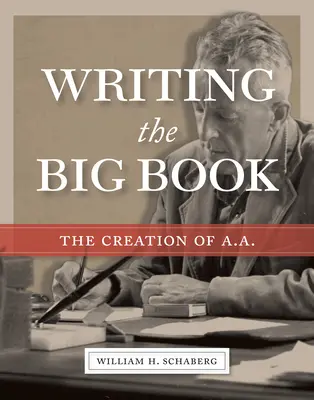 Das Schreiben des Großen Buches: Die Entstehung von A.A. - Writing the Big Book: The Creation of A.A.