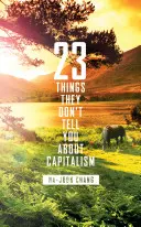 23 Dinge, die man Ihnen nicht über den Kapitalismus erzählt - 23 Things They Don't Tell You About Capitalism