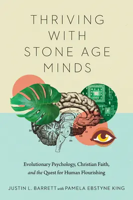Gedeihen mit Steinzeitmenschen: Evolutionspsychologie, christlicher Glaube und die Suche nach menschlicher Entfaltung - Thriving with Stone Age Minds: Evolutionary Psychology, Christian Faith, and the Quest for Human Flourishing