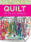 Quilten mit Tula und Angela: Eine Anleitung zum Nähen und Quilten mit Farbe und Form von Anfang bis Ende - Quilt with Tula and Angela: A Start-To-Finish Guide to Piecing and Quilting Using Color and Shape