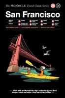 Der Monocle-Reiseführer für San Francisco: Die Monocle-Reiseführer-Reihe - The Monocle Travel Guide to San Francisco: The Monocle Travel Guide Series