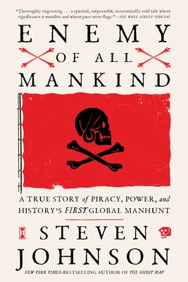 Feind der ganzen Menschheit: Eine wahre Geschichte von Piraterie, Macht und der ersten globalen Menschenjagd der Geschichte - Enemy of All Mankind: A True Story of Piracy, Power, and History's First Global Manhunt