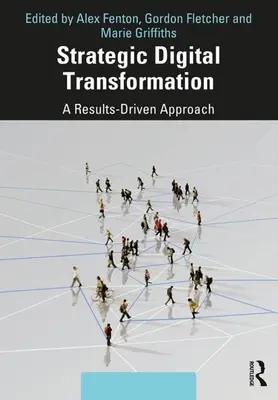 Strategische digitale Transformation: Ein ergebnisorientierter Ansatz - Strategic Digital Transformation: A Results-Driven Approach