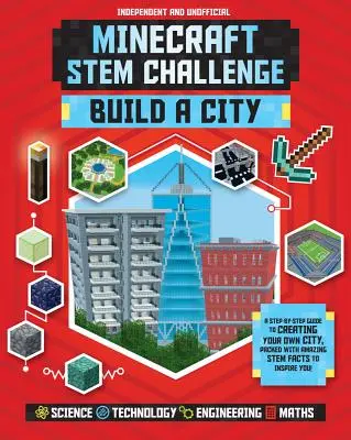 Minecraft Stem Challenge - Baue eine Stadt (unabhängig & inoffiziell): Eine Schritt-für-Schritt-Anleitung zum Erstellen deiner eigenen Stadt, vollgepackt mit erstaunlichen Stem-Fakten zum Mitmachen - Minecraft Stem Challenge Build a City (Independent & Unofficial): A Step-By-Step Guide to Creating Your Own City, Packed with Amazing Stem Facts to In