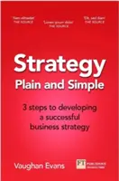 Strategie schlicht und einfach: 3 Schritte zur Entwicklung einer erfolgreichen Strategie für Ihre Neugründung oder Ihr wachsendes Unternehmen - Strategy Plain and Simple: 3 Steps to Building a Successful Strategy for Your Startup or Growing Business