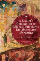 Ein Lesebegleiter zu Michail Bulgakows Der Meister und Margarita - A Reader's Companion to Mikhail Bulgakov's the Master and Margarita