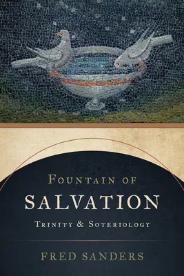 Quelle des Heils: Trinität und Soteriologie - Fountain of Salvation: Trinity and Soteriology