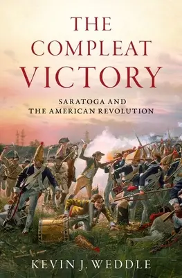 Der vollkommene Sieg: Saratoga und die Amerikanische Revolution - The Compleat Victory: Saratoga and the American Revolution