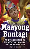 Maayong Buntag!: Eine Einführung in die Visayan-Sprache der Philippinen - Maayong Buntag!: An Introduction to the Visayan Language of the Philippines