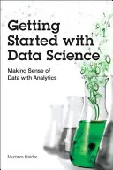 Erste Schritte in der Datenwissenschaft: Mit Analytik aus Daten schlau werden - Getting Started with Data Science: Making Sense of Data with Analytics