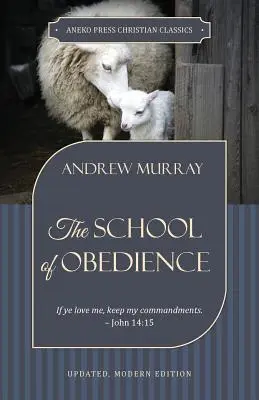 Die Schule des Gehorsams: Wenn ihr mich liebt, haltet meine Gebote - Johannes 14:15 - The School of Obedience: If ye love me, keep my commandments - John 14:15