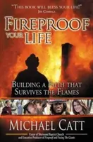 Feuerfestes Leben: Ein Glaube, der die Flammen überlebt - Fireproof Your Life: Building a Faith That Survives the Flames