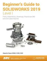 Handbuch für Einsteiger in SOLIDWORKS 2019 - Stufe I - Beginner's Guide to SOLIDWORKS 2019 - Level I