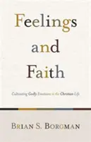 Gefühle und Glaube: Kultivierung göttlicher Emotionen im christlichen Leben - Feelings and Faith: Cultivating Godly Emotions in the Christian Life