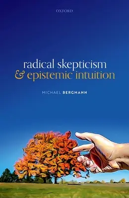 Radikaler Skeptizismus und erkenntnistheoretische Intuition - Radical Skepticism and Epistemic Intuition