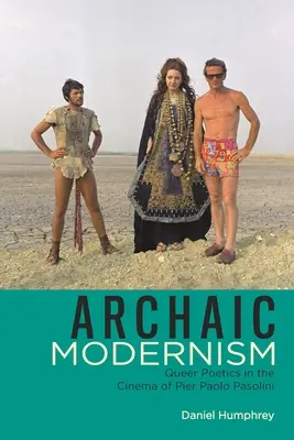 Archaischer Modernismus: Queer Poetics im Kino von Pier Paolo Pasolini - Archaic Modernism: Queer Poetics in the Cinema of Pier Paolo Pasolini