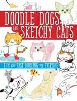 Doodle Dogs und Sketchy Cats: Spaß und einfaches Kritzeln für jedermann - Doodle Dogs and Sketchy Cats: Fun and Easy Doodling for Everyone