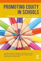 Förderung der Chancengleichheit in Schulen: Zusammenarbeit, Nachforschungen und ethische Führung - Promoting Equity in Schools: Collaboration, Inquiry and Ethical Leadership