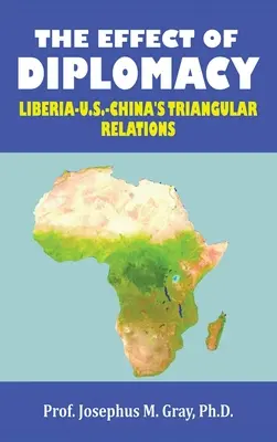 Die Wirkung der Diplomatie: Liberia, die USA und Chinas Dreiecksbeziehungen - The Effect of Diplomacy: Liberia, Us, China's Triangular Relations