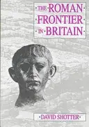 Die römische Grenze in Britannien - Hadrianswall, der Antoninische Wall und die römische Politik in Schottland - Roman Frontier in Britain - Hadrian's Wall, the Antonine Wall and Roman Policy in Scotland