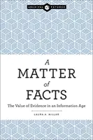 Eine Frage der Fakten: Der Wert von Beweisen in einem Informationszeitalter - A Matter of Facts: The Value of Evidence in an Information Age