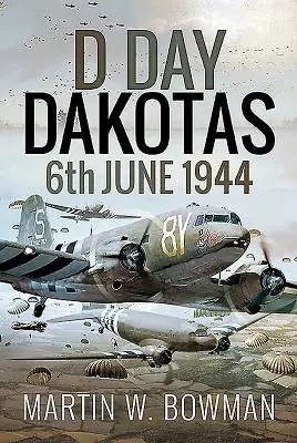 D-Day Dakotas: 6. Juni 1944 - D-Day Dakotas: 6th June 1944