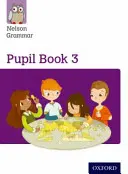 Nelson Grammar Pupil Book 3 Jahrgangsstufe 3/P4 - Nelson Grammar Pupil Book 3 Year 3/P4
