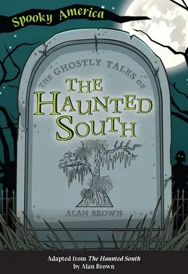 Die Geistergeschichten des Geisterhaften Südens - The Ghostly Tales of the Haunted South