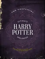 Das inoffizielle ultimative Harry Potter-Zauberbuch: Ein komplettes Nachschlagewerk für alle Zaubersprüche in der Welt der Zauberer - The Unofficial Ultimate Harry Potter Spellbook: A Complete Reference Guide to Every Spell in the Wizarding World