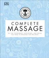 Neal's Yard Remedies Complete Massage - Alle Techniken, Disziplinen und Fertigkeiten, die Sie für eine Wellness-Massage benötigen - Neal's Yard Remedies Complete Massage - All the Techniques, Disciplines, and Skills you need to Massage for Wellness