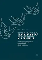 Sprechende Körper: Interdisziplinäre Perspektiven auf Verkörperung, Geschlecht und Identität - Talking Bodies: Interdisciplinary Perspectives on Embodiment, Gender and Identity