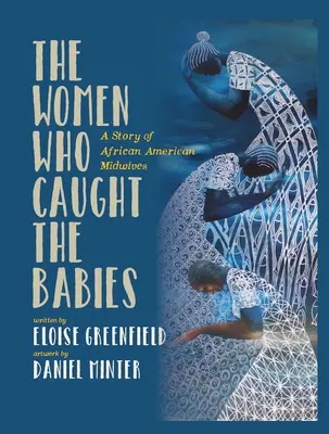 Die Frauen, die die Babies fingen: Eine Geschichte der afroamerikanischen Hebammen - The Women Who Caught the Babies: A Story of African American Midwives