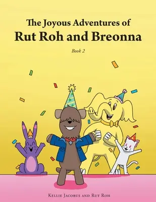 Die fröhlichen Abenteuer von Rut Roh und Breonna: Buch 2 - The Joyous Adventures of Rut Roh and Breonna: Book 2