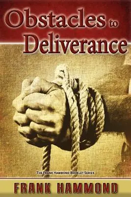 Hindernisse für die Befreiung - Warum Befreiung manchmal scheitert - Obstacles to Deliverance - Why Deliverance Sometimes Fails