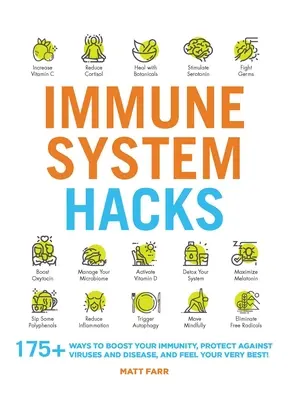 Hacks für das Immunsystem: 175+ Wege, um Ihre Immunität zu stärken, sich gegen Viren und Krankheiten zu schützen und sich bestens zu fühlen! - Immune System Hacks: 175+ Ways to Boost Your Immunity, Protect Against Viruses and Disease, and Feel Your Very Best!