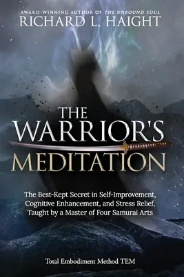 Die Meditation des Kriegers: Das bestgehütete Geheimnis der Selbstverbesserung, der kognitiven Verbesserung und des Stressabbaus, gelehrt von einem Meister der vier Samurai - The Warrior's Meditation: The Best-Kept Secret in Self-Improvement, Cognitive Enhancement, and Stress Relief, Taught by a Master of Four Samurai