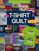 Das T-Shirt-Quilt-Buch: Unverwechselbare Erinnerungsstücke - 8 Projekte zum Selbermachen oder Entwerfen - The T-Shirt Quilt Book: Create One-Of-A-Kind Keepsakes - Make 8 Projects or Design Your Own