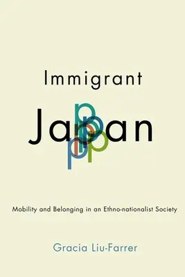 Das zugewanderte Japan: Mobilität und Zugehörigkeit in einer ethno-nationalistischen Gesellschaft - Immigrant Japan: Mobility and Belonging in an Ethno-Nationalist Society