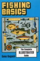 Grundlagen des Angelns - ein vollständig illustrierter Leitfaden - Fishing Basics the Complete Illustrated Guide