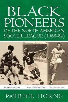 Schwarze Pioniere der nordamerikanischen Fußballliga (1968-84). - Black Pioneers of the North American Soccer League (1968-84).