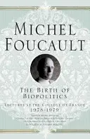 Die Geburt der Biopolitik: Vorlesungen am Collge de France, 1978-1979 - The Birth of Biopolitics: Lectures at the Collge de France, 1978-1979