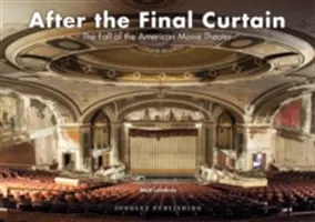 Nach dem letzten Vorhang: Der Fall des amerikanischen Kinos - After the Final Curtain: The Fall of the American Movie Theater